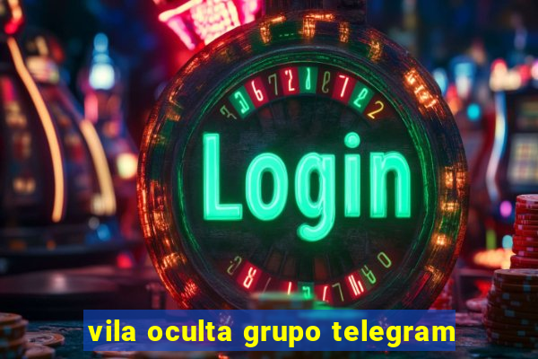 vila oculta grupo telegram