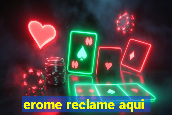 erome reclame aqui