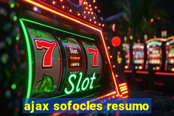 ajax sofocles resumo