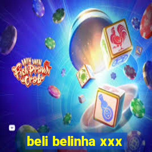 beli belinha xxx