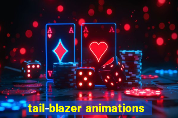 tail-blazer animations