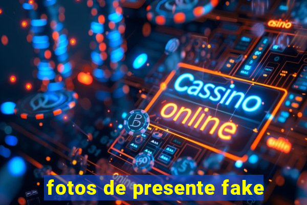 fotos de presente fake