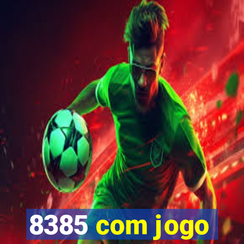 8385 com jogo