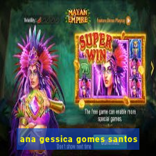 ana gessica gomes santos