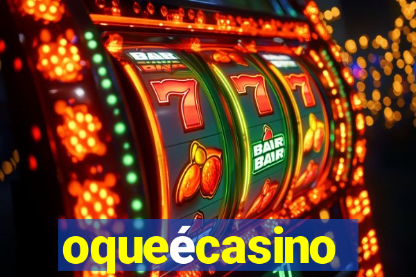 oqueécasino