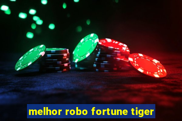 melhor robo fortune tiger