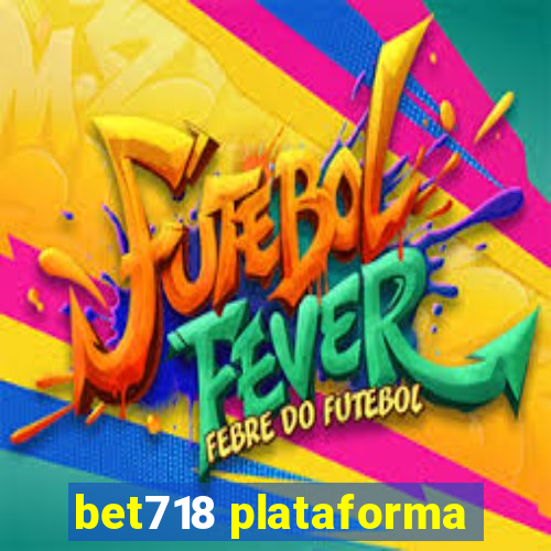 bet718 plataforma