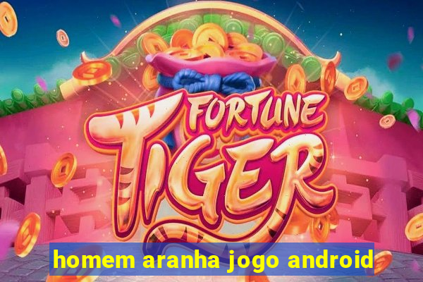 homem aranha jogo android