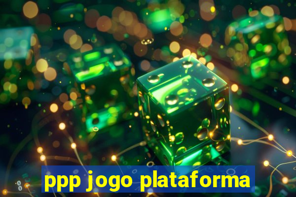 ppp jogo plataforma