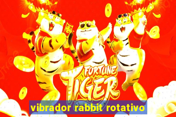 vibrador rabbit rotativo