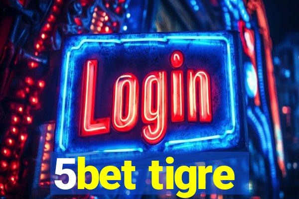 5bet tigre