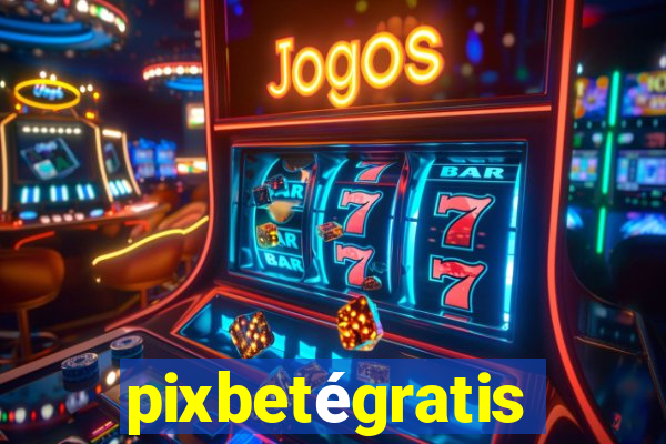 pixbetégratis