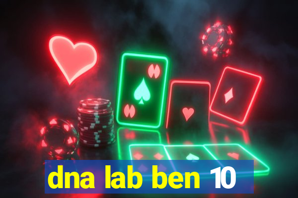 dna lab ben 10