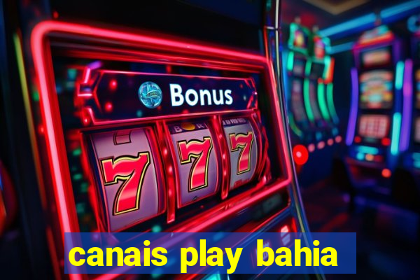 canais play bahia