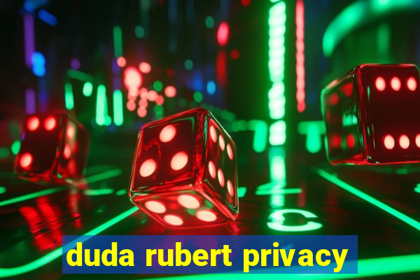 duda rubert privacy