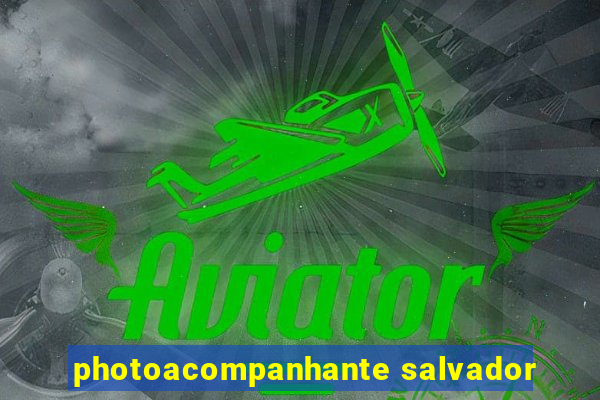 photoacompanhante salvador