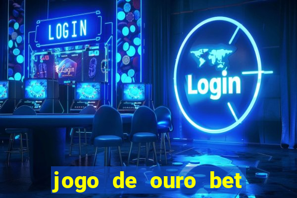 jogo de ouro bet codigo promocional