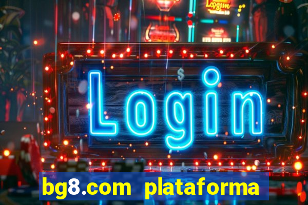 bg8.com plataforma paga mesmo