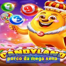 porco da mega sena