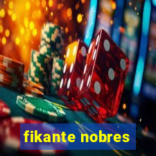 fikante nobres