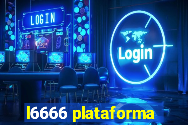 l6666 plataforma