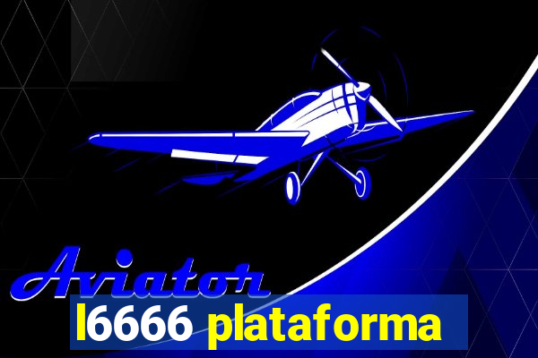 l6666 plataforma