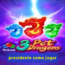 presidente como jogar