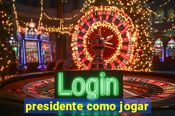 presidente como jogar