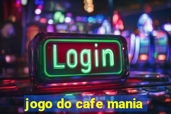 jogo do cafe mania