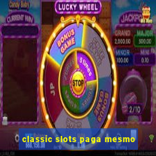 classic slots paga mesmo