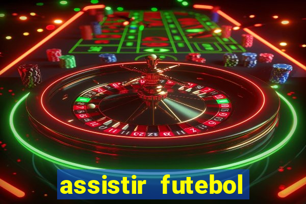 assistir futebol gratis sem travar