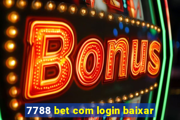 7788 bet com login baixar