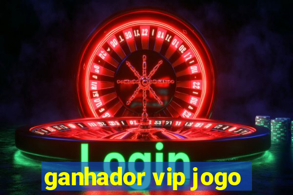 ganhador vip jogo