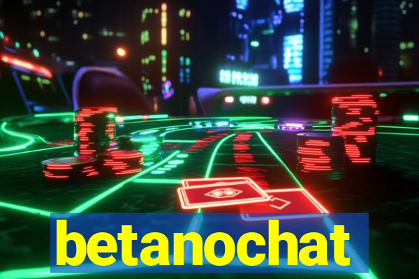 betanochat