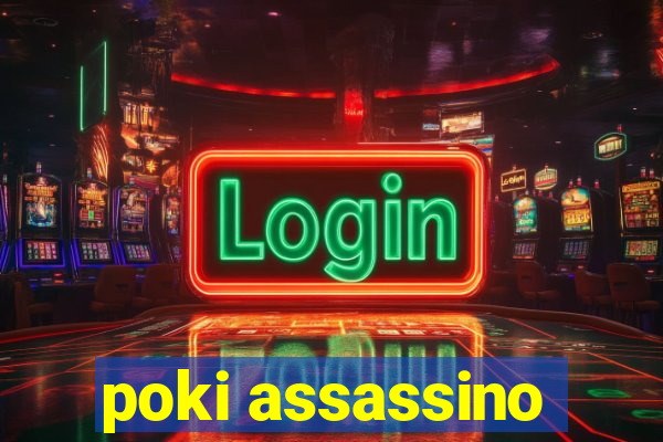 poki assassino