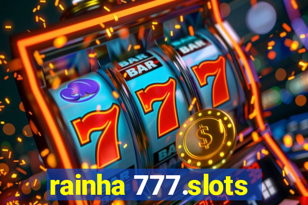 rainha 777.slots