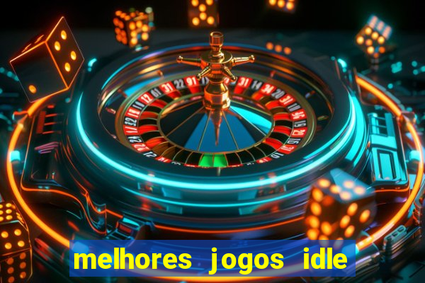 melhores jogos idle para android