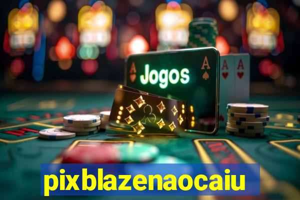 pixblazenaocaiu