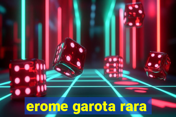 erome garota rara