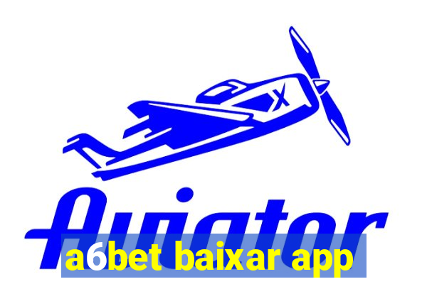 a6bet baixar app