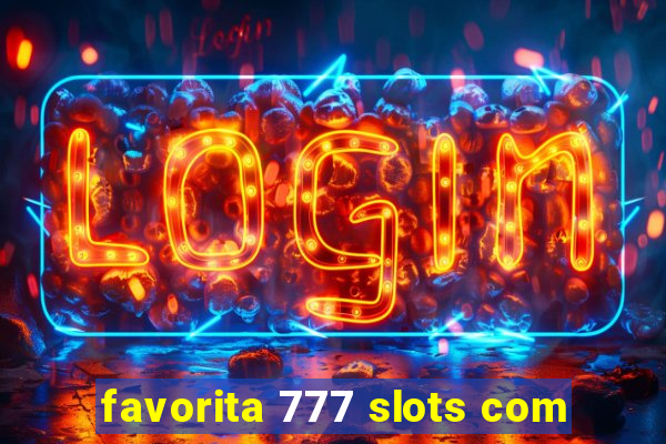 favorita 777 slots com