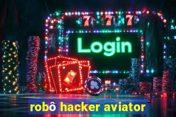 robô hacker aviator