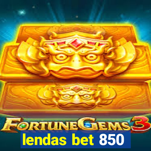 lendas bet 850