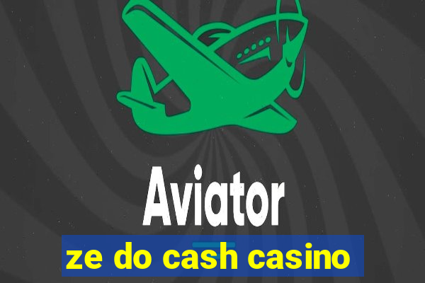 ze do cash casino