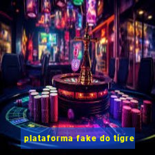 plataforma fake do tigre