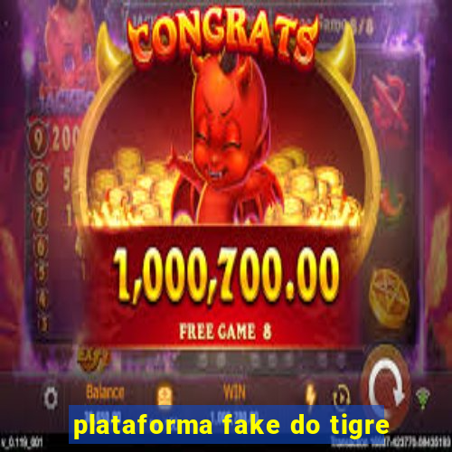 plataforma fake do tigre