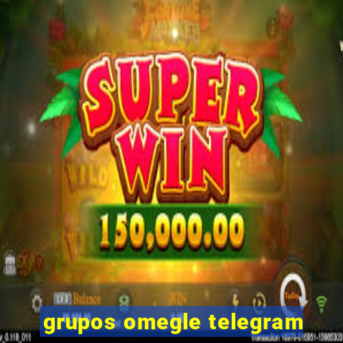 grupos omegle telegram