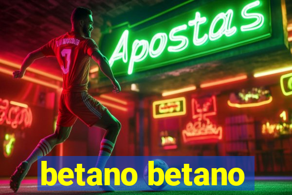 betano betano