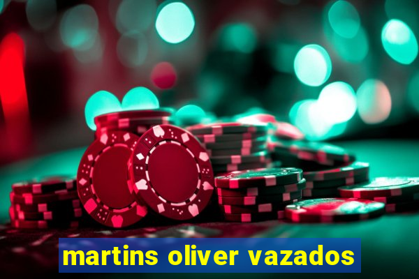 martins oliver vazados