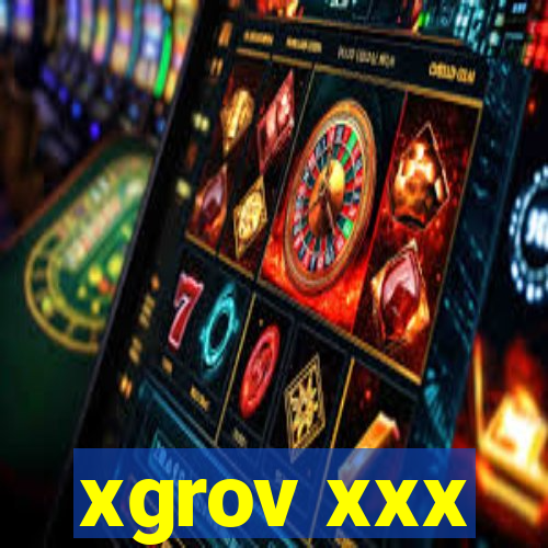 xgrov xxx